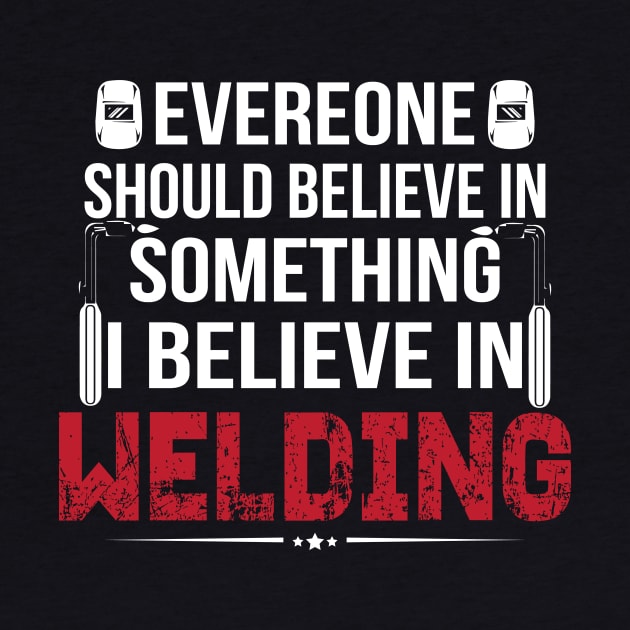 BELIEVE IN WELDER by MM-Desigers